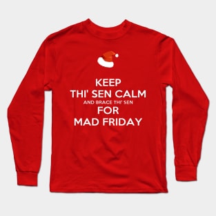 Keep Thi Sen Calm And Brace This Sen For Mad Friday Santa Hat Long Sleeve T-Shirt